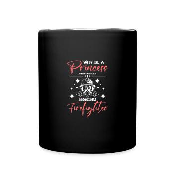 Why be a princess when can become a firefighter - Full Colour Mug - black - Front
