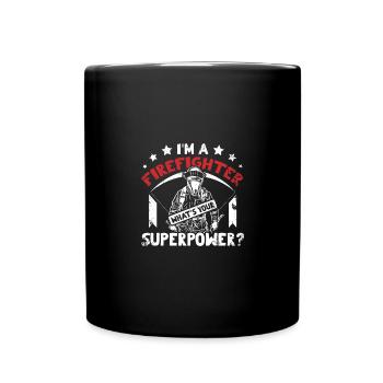 I'm a firefighter what's your superpower - Full Colour Mug - black - Front