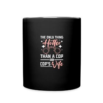 The only thing hotter than a cop is a cop's wife - Full Colour Mug - black - Front