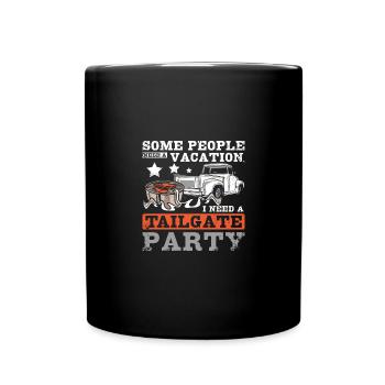 Some people need vacation I need a tailgate party - Tasse einfarbig - Schwarz - Vorne