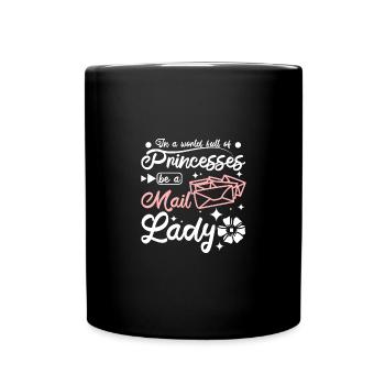 In a world full of princesses be a mail lady - Tasse einfarbig - Schwarz - Vorne