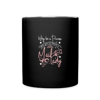 Why be a princess when you can become a mail lady - Tasse einfarbig - Schwarz - Vorne