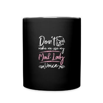 Don't make me use my mail lady voice - Tasse einfarbig - Schwarz - Vorne