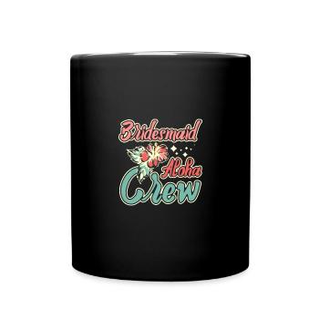 Hawaii Wedding Bride Bridesmaid Aloha Crew - Tasse einfarbig - Schwarz - Vorne