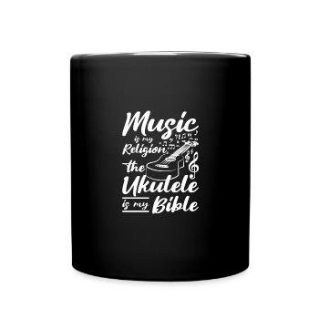 Music is my religion the ukulele is my bible - Full Colour Mug - black - Front