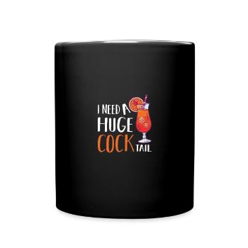 I need a huge cocktail - Full Colour Mug - black - Front