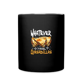 whatever I'm having quesadillas - Full Colour Mug - black - Front