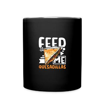 Feed me Quesadillas - Full Colour Mug - black - Front