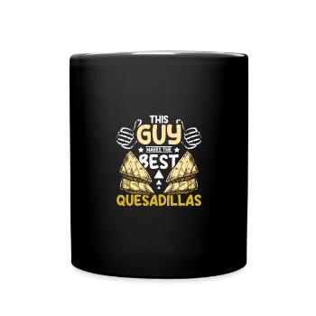 This guy makes the best Quesadillas - Full Colour Mug - black - Front