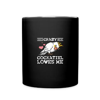 Je suis peut-être folle mais ma calopsitte m’aime - Mug uni - noir - Devant