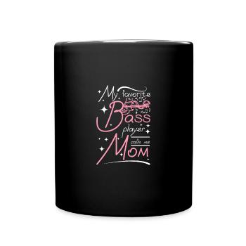Mothers day my favorite bass player calls me mom - Full Colour Mug - black - Front
