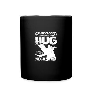 Come closer and I'll hug your neck Aikido - Full Colour Mug - black - Front