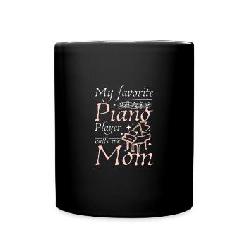 Mother's day My favorite piano player calls me mom - Full Colour Mug - black - Front