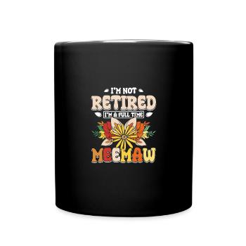 I'm not retired I'm a full time meemaw - Tasse einfarbig - Schwarz - Vorne