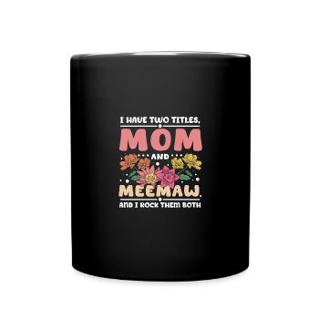 I have two titles mom and Meemaw - Tasse einfarbig - Schwarz - Vorne