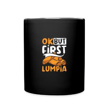 Ok but first lumpia - Tasse einfarbig - Schwarz - Vorne