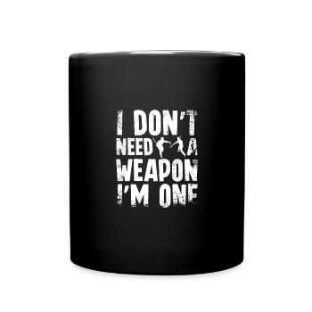 I don't need a weapon I'm one Escrima - Tasse einfarbig - Schwarz - Vorne