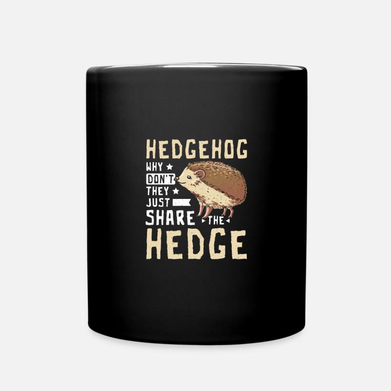 Hedgehog why don't they just share the hedge - Tasse einfarbig - Schwarz