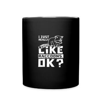 I just really like raccoons. OK? - Full Colour Mug - black - Front