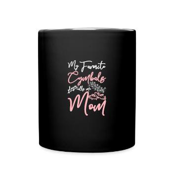 My favorite Cymbals player calls me mom - Full Colour Mug - black - Front