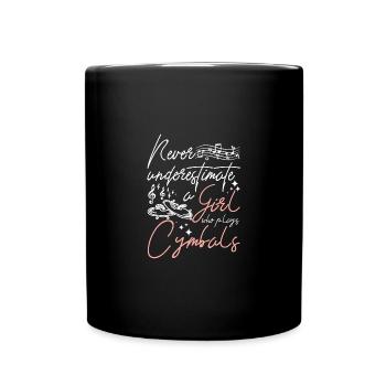 Never underestimate a girl who plays cymbals - Full Colour Mug - black - Front