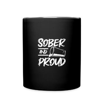 Sobriety Sober and Proud - Tasse einfarbig - Schwarz - Vorne