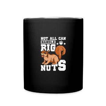 Funny Squirrel not all can handle big nuts - Tasse einfarbig - Schwarz - Vorne