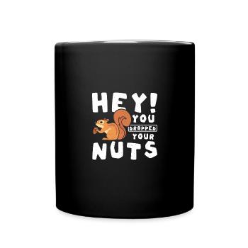 Funny Squirrel hey you dropped your nuts - Tasse einfarbig - Schwarz - Vorne