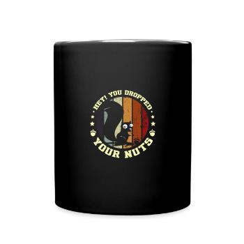 Funny Squirrel hey you dropped your nuts - Tasse einfarbig - Schwarz - Vorne