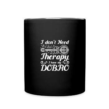 I don't need therapy I have my Dobro - Full Colour Mug - black - Front
