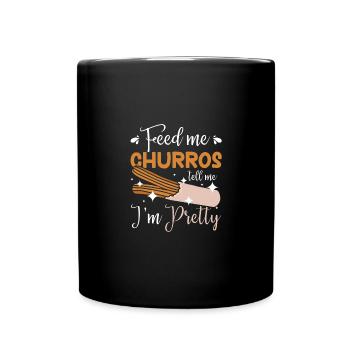 Feed me Churros tell me I'm pretty - Full Colour Mug - black - Front
