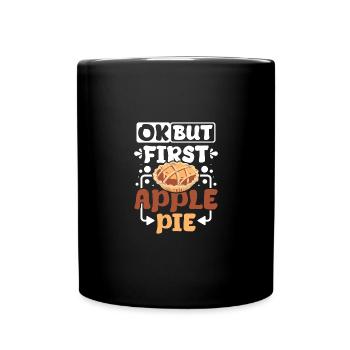 Ok but first Apple pie - Tasse einfarbig - Schwarz - Vorne
