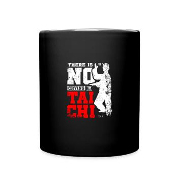 There is no crying in Tai chi - Full Colour Mug - black - Front