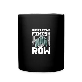 Just let me finish this row Crochet - Full Colour Mug - black - Front