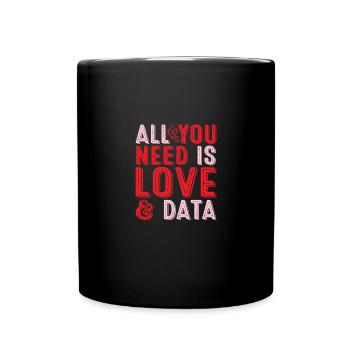 Alles, was Sie brauchen, ist Liebe und Daten Lehrer Herz - Tasse einfarbig - Schwarz - Vorne
