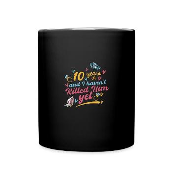 10 Jahre später und ich habe ihn noch nicht getötet - Tasse einfarbig - Schwarz - Vorne