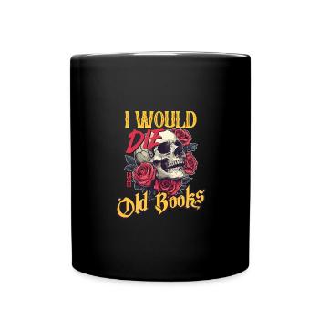 Ich würde für alte Bücher sterben Totenkopf und Rosen Kunst - Tasse einfarbig - Schwarz - Vorne