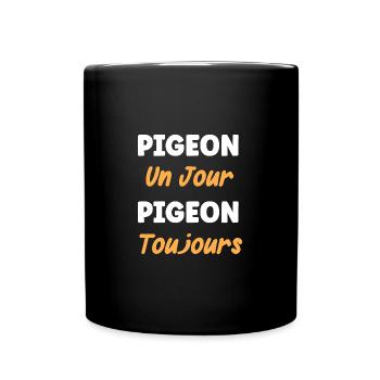 pigeon un jour pigeon toujours - Mug uni - noir - Devant