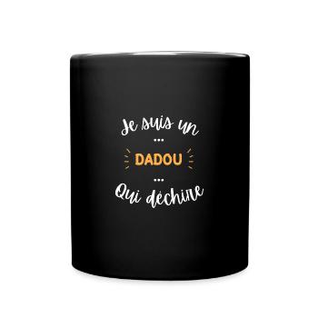 je suis un dadou qui déchire - Mug uni - noir - Devant