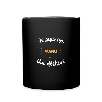 Je suis un Manu qui déchire - Mug uni - noir - Devant