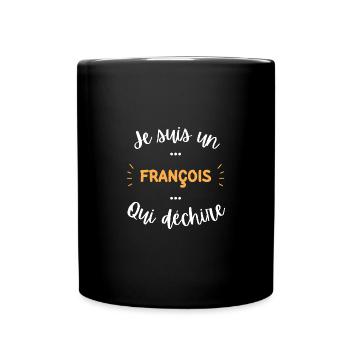 Je suis un François qui déchire - Mug uni - noir - Devant