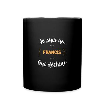 Je suis un Francis qui déchire - Mug uni - noir - Devant