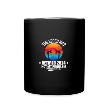 The Legend Has Retired 2024 Not My Problem - Full Colour Mug - black - Front