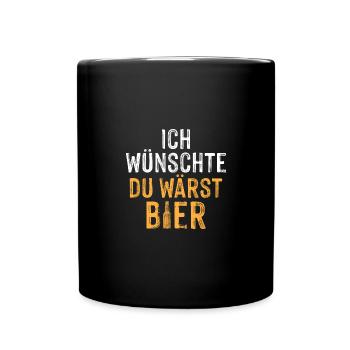 Ich wünschte du wärst Bier - Tasse einfarbig - Schwarz - Vorne