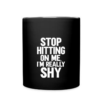 Stop dredging me, I'm shy - Full Colour Mug - black - Front