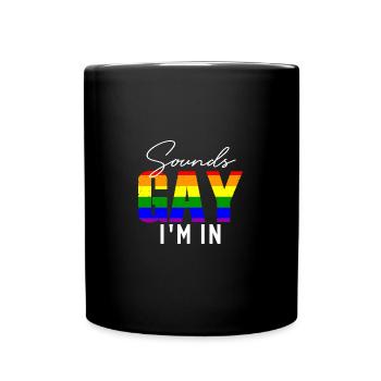 Sounds Gay I m in - Tasse einfarbig - Schwarz - Vorne