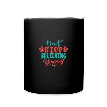 Don't stop believing in yourself - Full Colour Mug - black - Front