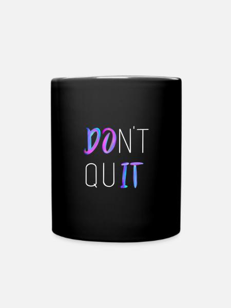 Don't Quit - Tasse einfarbig - Schwarz