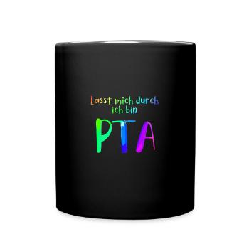 Lasst mich durch in bin PTA - Tasse einfarbig - Schwarz - Vorne