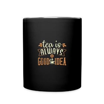 Tea is always a good idea, tea lovers - Full Colour Mug - black - Front
